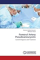 Femoral Artery Pseudoaneurysms: Current Diagnosis and Treatment 3848421003 Book Cover