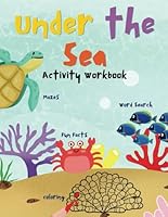 Under the Sea Activity Workbook: Activity And Coloring Book For Kids Aged 4-8: Coloring Pages, Mazes, Word searches B0DFHJLVH1 Book Cover