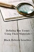 Defining The Terms: Using Their Materials - Black Hebrew Israelites B0DDBNLLC8 Book Cover