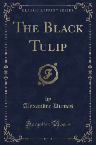 The Black Tulip (Classic Reprint)