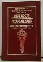 The Works of W. Carl Ketcherside Volume 9 - Deep Roots, Apples of Gold, and God's Community - Reprints of the Mission Messenger 1966-1968 B01MYPNXDR Book Cover