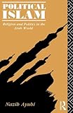 Political Islam: Religion and Politics in the Arab World