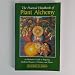 The Practical Handbook of Plant Alchemy: An Herbalist's Guide to Preparing Medicinal Essences, Tinctures, and Elixirs