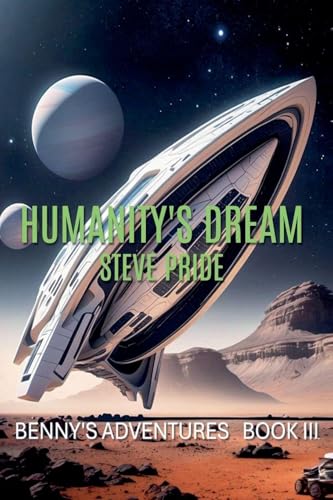 Humanity's Dream (Benny's Adventures - Book I, II, III)