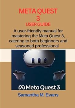 META QUEST 3 USER GUIDE: A user-friendly manual for mastering the Meta Quest 3, catering to both beginners and seasoned professionals.