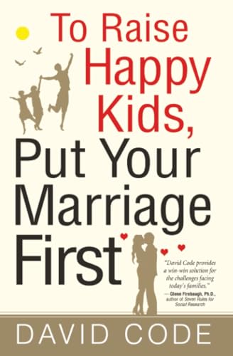 To Raise Happy Kids, Put Your Marriage First
