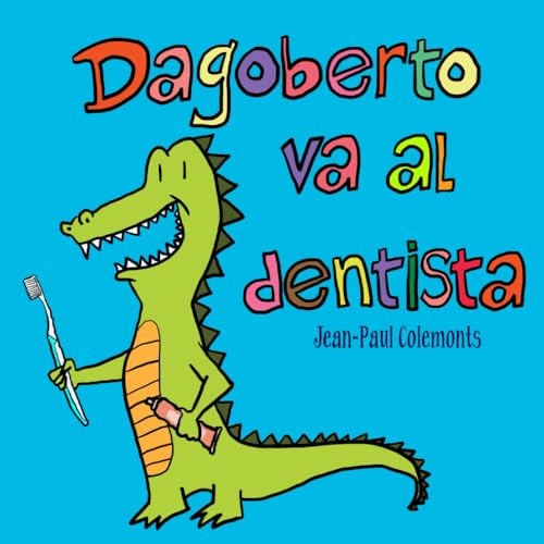 Dagoberto va al dentista (Spanish Edition)