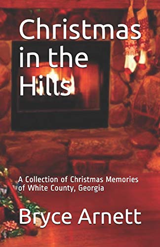 Christmas in the Hills: A Collection of Christmas Memories of White County, Georgia