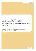 Analyse Und Optimierung Der Offentlichkeitsarbeit Fur Die Businessplan-Wettbewerb Sachsen Gmbh (Futuresax) 3838692306 Book Cover