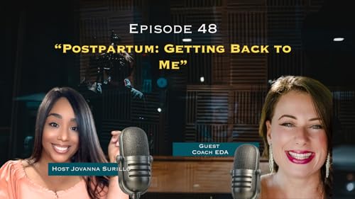 Postpartum, Getting back to Me with guest Eda
