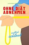  Ohne Diät Abnehmen: Abnehmen Buch ohne Diätplan