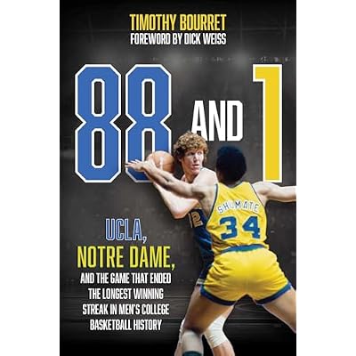 88 and 1: UCLA, Notre Dame, and the Game That Ended the Longest Winning Streak in Men's College Basketball History