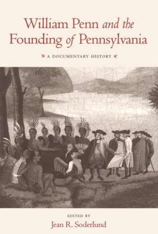 William Penn and the Founding of Pennsylvania: A Documentary History