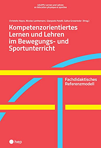 Kompetenzorientiertes Lernen und Lehren im Bewegungs- und Sportunterricht (E-Book): Fachdidaktisches