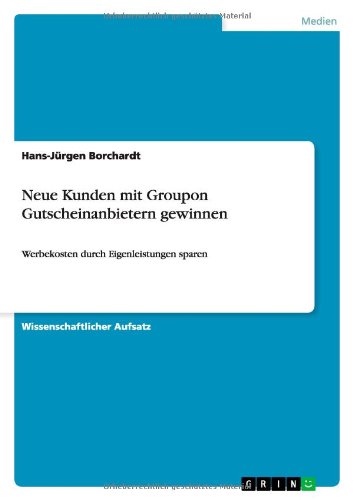 Neue Kunden mit Groupon Gutscheinanbietern gewinnen: Werbekosten durch Eigenleistungen sparen