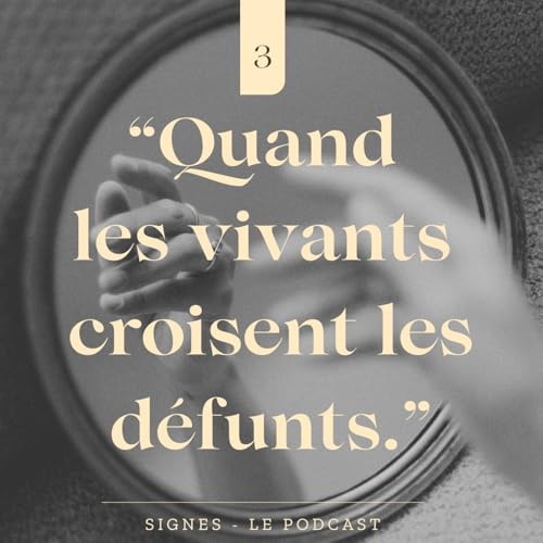 Couverture de SIGNES EPISODE 3 - Quand les vivants croisent les d&eacute;funts
