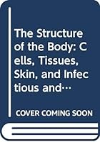 The Structure of the Body: Cells, Tissues, Skin, and Infectious and Immunological Disorders (Nursing Care Studies, 1) 0443035016 Book Cover