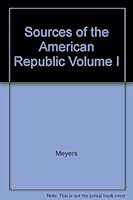 Sources of the American Republic Volume I 0673053423 Book Cover