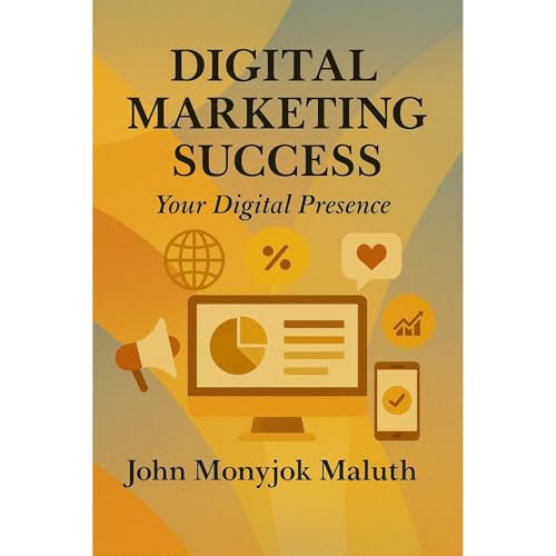 Digital Marketing Success Audiolibro Por John Monyjok Maluth arte de portada