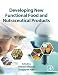 Developing New Functional Food and Nutraceutical Products
