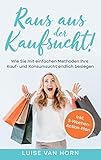 horngriff reparieren  Raus aus der Kaufsucht!: Wie Sie mit einfachen Methoden Ihre Kauf- und Konsumsucht endlich besiegen - inkl. 3-Wochen-Action-Plan