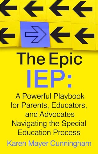 The Epic IEP: A Powerful Playbook for Parents, Educators, and