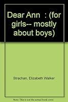 "Dear Ann": (for girls-- mostly about boys) B0007H408O Book Cover