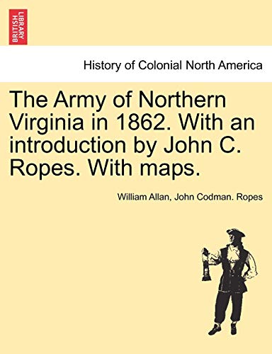 La mejor selección de La C Ropa del mes. 31 The Army of Northern Virginia in 1862. With an introduction by John C. Ropes. With maps.