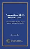 Ancora dei conti Della Torre di Ravenna (Vol-1): consaguinei di Dante Alighieri. Risposte alla...