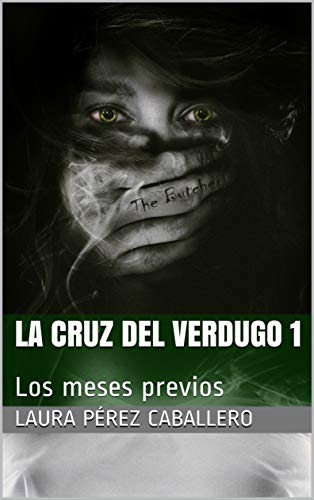 La Cruz del Verdugo 1: Los meses previos