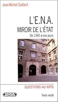 L'ENA, miroir de l'Etat: De 1945 a nos jours (Questions au XXe siecle) 2870275633 Book Cover