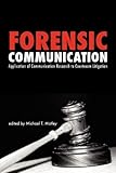 Forensic Communication: Application of Communication Research to Courtroom Litigation (Communication and Law)