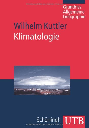 Klimatologie: Grundriss Allgemeine Geographie Klimatologie: Grundriss Allgemeine Geographie