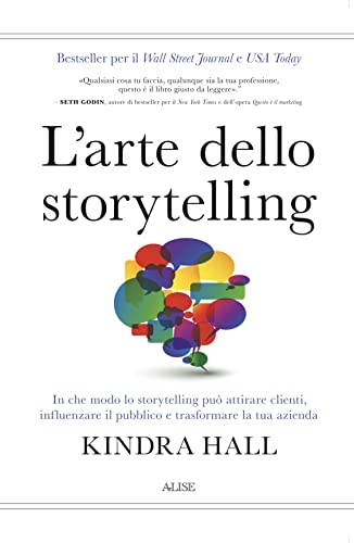 L'arte dello storytelling. In che modo lo storytelling può attirare clienti, influenzare il pubblico e trasformare la tua aziend
