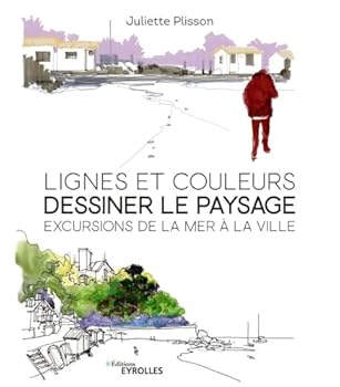 Paperback Lignes et couleurs, dessiner le paysage: Excursions de la mer à la ville [French] Book