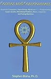  Cosmos and Consciousness: Quantum Computers, Superstrings, Mysticism, C++ Programming, Egypt, Quarks, Mind-Body Problem, Aliens, Linguistics and Turing Machines
