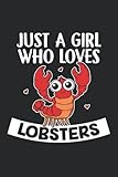  Just A Girl Who Loves Lobsters: A5 Blanko Notizbuch und Taschenbuch für Frauen und Mädchen • Ein lustiges Geschenk für jeden Hummer Liebhaber, Freunde oder die Familie