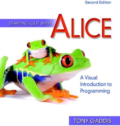 Starting Out with Alice: A Visual Introduction to Programming