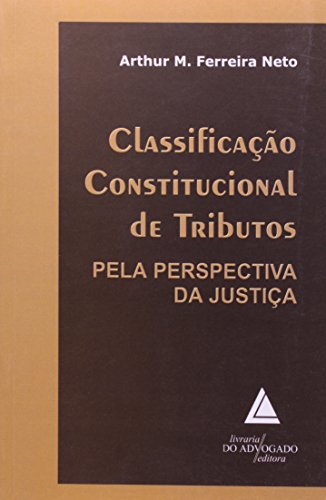 Classificação Constitucional De Tributos: Pela Perspectiva Da Justiça