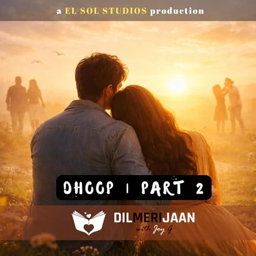 Dhoop Part 2| Sunlight | Kya aapki Zindagi mein dhoop aur chaanv ka balance hai? | Dil Meri Jaan I Joy G I The Relationship Podcast in Hindi | #122