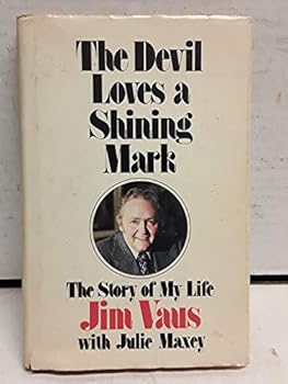 The devil loves a shining mark;: The story of my life