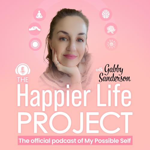 The Happier Life Project Podcast Por My Possible Self arte de portada