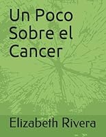 Un Poco Sobre el Cancer 1676966153 Book Cover
