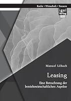 Leasing: Eine Betrachtung der betriebswirtschaftlichen Aspekte 3954852977 Book Cover