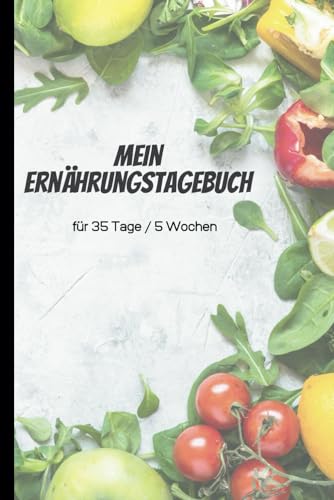 Ernährungstagebuch zum ausfüllen - für die tägliche Dokumentation - für 35 Tage / 5 Wochen: zum Abnehmen, für die Nahrungsumstellung und / oder für ... von Allergien und Unverträglichkeiten