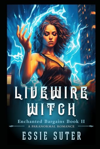 Livewire Witch: A paranormal romance (Enchanted Bargains)