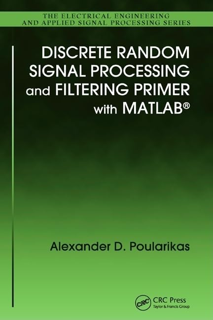 Discrete Random Signal Processing and Filtering Primer with MATLA...