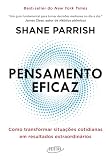 Pensamento eficaz: Como transformar situações cotidianas em resultados extraordinários