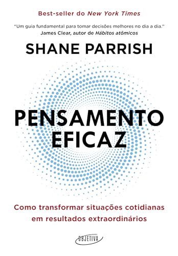Pensamento eficaz: Como transformar situações cotidianas em resultados extraordinários
