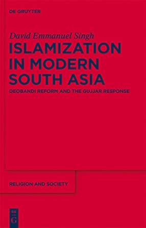 Islamization in Modern South Asia: Deobandi Reform and the Gujjar Response: 56 Islamization in Modern South Asia: Deobandi Reform and the Gujjar Response: 56 book cover